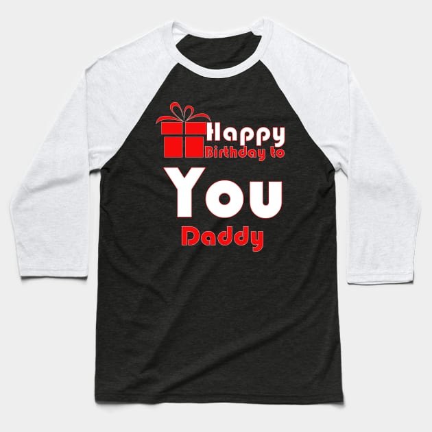 Happy birthday to you daddy Baseball T-Shirt by PinkBorn